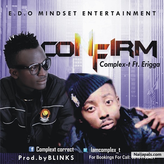 Complex T- Ft erigga, Blinks- Confirm