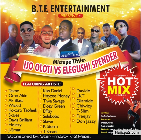 DJ Lukas drop an amazing hot mixtape to alaba on Monday tittle Ijo oloti vs Elegushi spender, here are the tracks inda mixINTRO-Murphy keyz & Kokoro taofeek 1.Tekno - Anything2.Davido-Owo ni koko3.Davido ft Uhuru-The sound4.Famous okobo-Igboro5.Lil kesh ft Psquare Orezil-Shokini6.Yung L-Shooga7.Runtown ft Uhuru-Time no dey8.Elegushi spender-Shana wole9.Skales-Shake body french10.Kiss daniel-Woju o11.Harry song-Better pikin12.Omo akin ft Skales-Ijo oloti13.Korede belleo-Gbeborun14.Tiwa savage-My - click for next photo