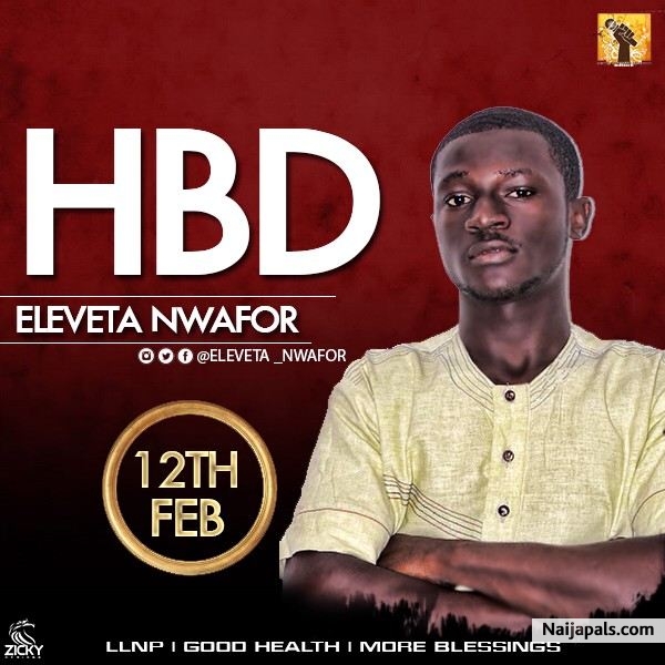 12th is the best date in the month of February I love so much. “you gave me pains that very night but I' ll for ever be gretful to God almighty that you made it to this worl