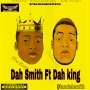 Dah Smith ft Dah king