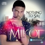 Nothing To Say by Mikol