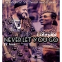 Never Let You Go by Elibrainz Ft Presh 