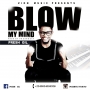 BLOW MY MIND II PROD BY PRESHBEAT I MIXED BY DJ FABZ