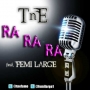 Ra Ra Ra by TnE ft Femi Large