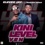 Kini Level Yen (Prod. By Lahlah) by Klever Jay Ft. Reekado Banks