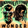 Black Magic x Fetty Wap