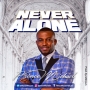 Never Alone by Prince Michael Nwuzor