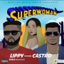LIPPY – SUPERWOMAN FT.CASTRO