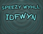 IDFWYN by SPEEZY WYHLL