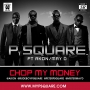 Chop My Money by Psquare Ft. Akon & May D