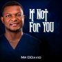If Not For You by Mr. DDavid