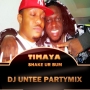 SHAKE UR BUM ( DJ UNTEE PARTYMIX ) by TIMAYA