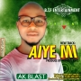 AIYE MI by AK Blast