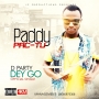 d party dey go by paddy pac-tu