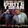 Cant Stop My Shine by Young Slugz & Emmy G feat. T Sean