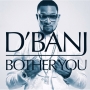 Bother You by Dbanj