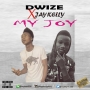 Dwize ft. Jaykelly-My Joy by  JAYKELLY