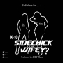 Sidechick or Wifey by K-10