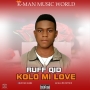 Kolo Mi love(Love forever) by Ruff kid (Qid) 