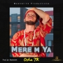 DOWNLOAD: MERE M YA- OCHA TK by @OCHA_TK