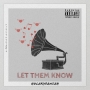 Let Them Know by Holaryeancah 