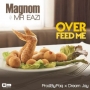 Over Feed Me by Magnom ft. Mr Eazi