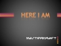 Here I Am by MasterKraft