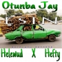 OTUNBA JAY_ft_HELEWUD_x_HEFTY