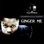 GINGER ME