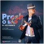 o Bad by Presh ft Ice Prince