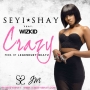 Crazy  by Seyi Shay Wizkid (Prod. By Legendury Beatz)