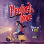 Perfect love. [prod by KiTsOn] 