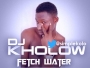 Dj Kholow a.k.a fetch-water master