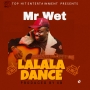 Mr. Wet – Lalala Dance [Pod. By XB]