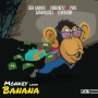 Monkey Leave Banana by BO Entertainment ft. Ben Anansi, Pixie, Chidokeyz, Sammiecolt & Elveektor