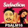 Seduction by Psalm 16