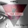All Your Sorrows by May D