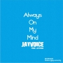 Always on my mind by Jayvoice 