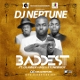 Baddest by DJ Neptune Ft. Olamide x StoneBwoy x BOJ