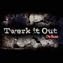 Twerk it Out by De Boss