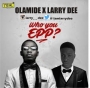 Olamide X Larry Dee - Who You Epp ( Freestyle ) by Olamide x Larrry Dee