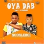 OYA DAB(prod.by agel,mixedXmaster by samzy) by googleboi ft k-shock