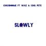Slowly by Kingsdome ft waiz & kingpete