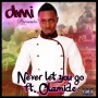 Never Let You Go by DMI Ft Olamide