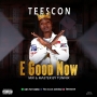E Good now by Tee scon