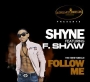 Follow Me by Shyne ft. F. Shaw