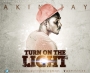 Turn on the light by Akin Jay