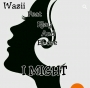 Wazi ft Ejay and Elcee