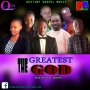 Greatest God by DGM FT Toshyno & Fredomanner & Glory & Joseph 