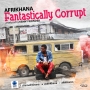 Fantastically Corrupt (Prod. Kenny Wonder) by Afrikhana